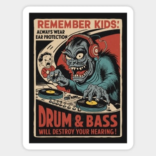 Remember Kids - Drum and Bass Will Destroy Your Hearing Magnet